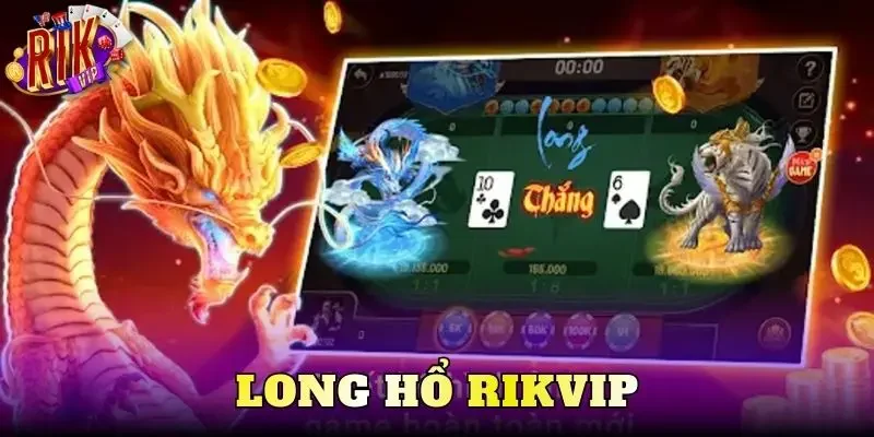 Chiến Thuật Long Hổ Rikvip Giúp Người Chơi Dễ Thắng Nhất