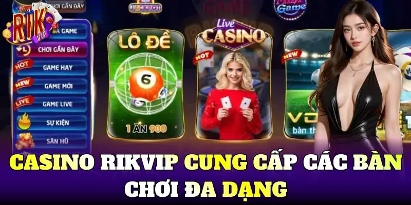 Casino Rikvip cung cấp các bàn chơi đa dạng