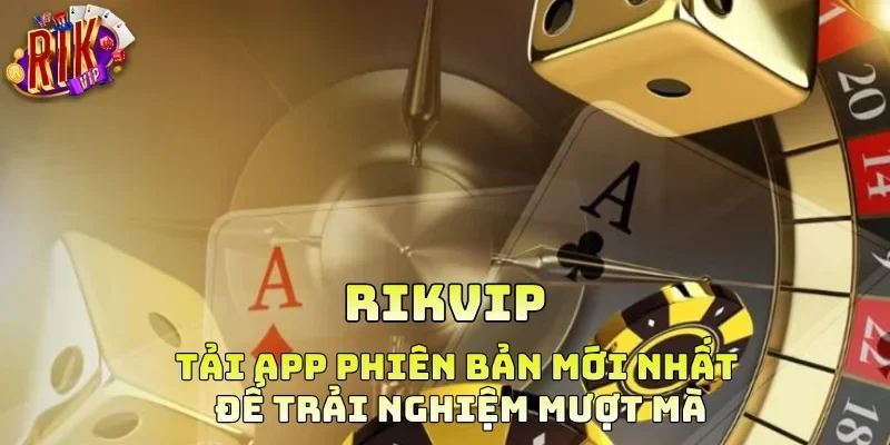 Ưu tiên tải app phiên bản mới nhất để trải nghiệm mượt mà