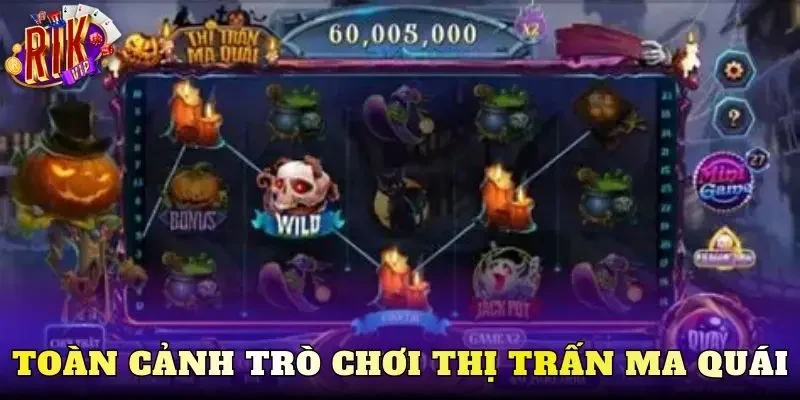 Toàn cảnh trò chơi thị trấn ma quái