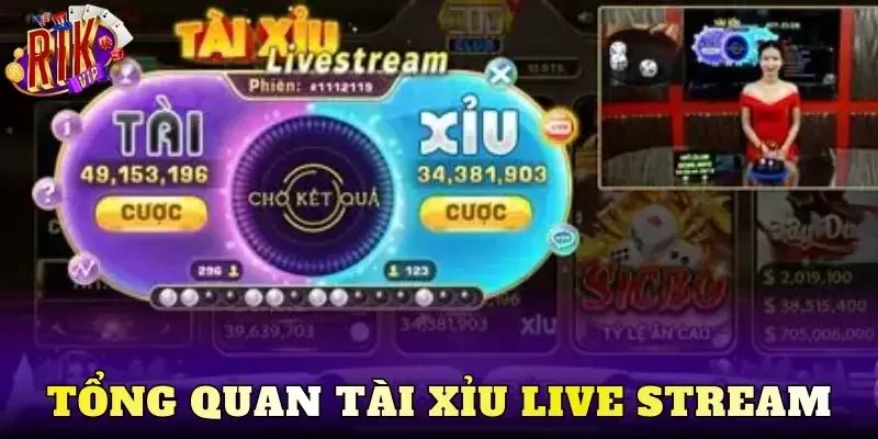 Tổng quan tài xỉu live stream