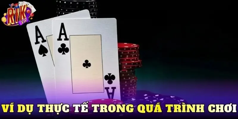 Ví dụ thực tế trong quá trình chơi