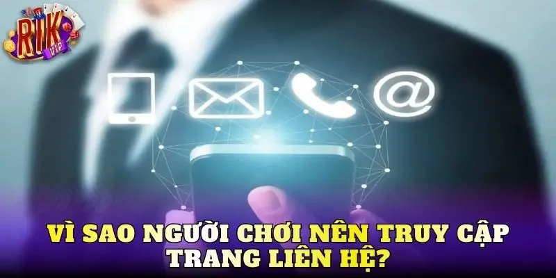 Vì sao người chơi nên truy cập trang liên hệ?